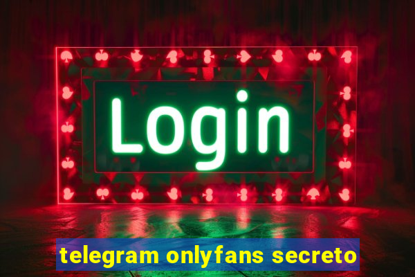 telegram onlyfans secreto